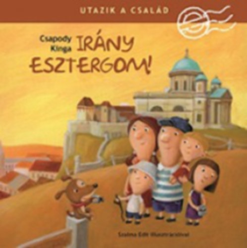 Csapody Kinga - Utazik a csald - Irny Esztergom!