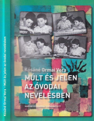 Kósáné Ormai Vera - Múlt és jelen az óvodai nevelésben