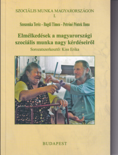 Szeszenka Tersz - Bagdi Tmea - Petrn Pntek Ilona - Elmlkedsek a magyarorszgi szocilis nagy krdseirl