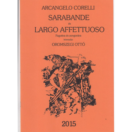 Oromszegi Ott�, Arcangelo Corelli - SARABANDE �S LARGO AFFETTUOSO FAGOTTRA �S ZONGOR�RA