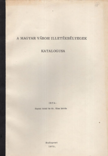 Kaptai Antal, Dr. Kiss Istvn - A magyar vrosi illetkblyegek katalogusa
