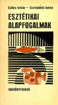 Csibra Istv�n-Szerdahelyi Istv�n - Eszt�tikai alapfogalmak