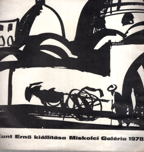 Kunt Ern (szerkeszt) - Kunt Ern killtsa Miskolci Galria 1978.