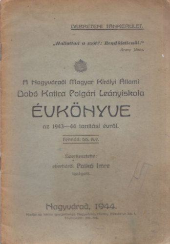 eberhárdi Patkó Imre - A Nagyváradi Magyar Királyi Állami Dobó Katica Polgári Leányiskola Évkönyve az 1943-44 tanítási évről