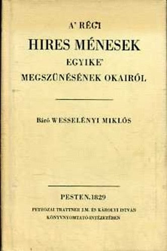 Br Wesselnyi Mikls - Teendk a ltenyszts krl + A' rgi hires mnesek egyike' megsznsnek okairl + tsz