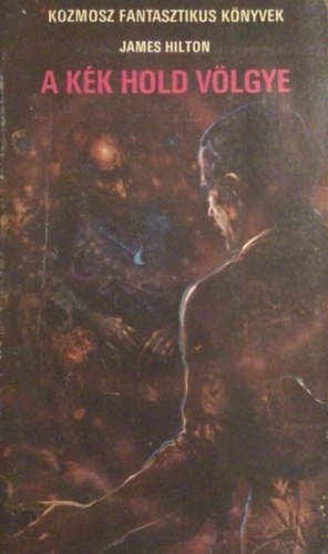 James Hilton, Szerk.: Kuczka P�ter Sz�nt� Gy�rgy Tibor - A K�k Hold v�lgye - TUDOM�NYOS FANTASZTIKUS REG�NY