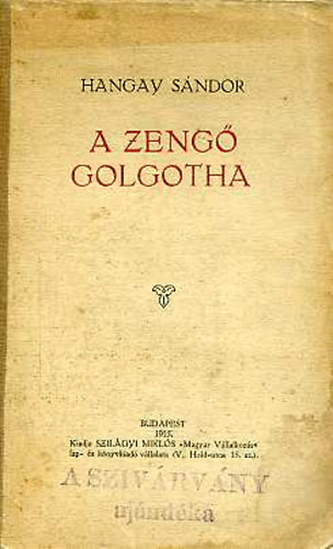 Hangay Sándor - A zengő Golgotha