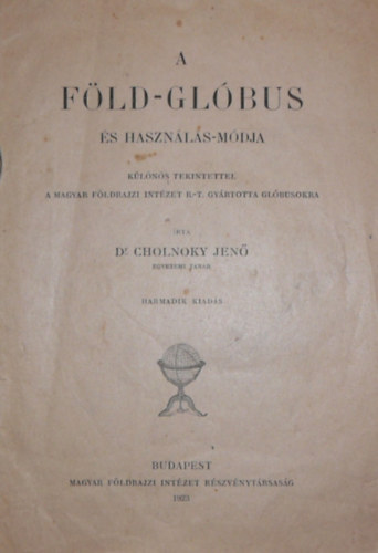 Dr. Cholnoky Jen - A Fld-glbus s hasznls mdja