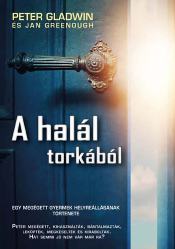 Peter Gladwin, Jan Greenough - A halál torkából - egy megégett gyermek helyreállásának története