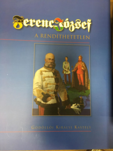 Ferenc Jzsef, a rendthetetlen