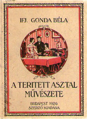 ifj. Gonda Bla - A teritett asztal mvszete
