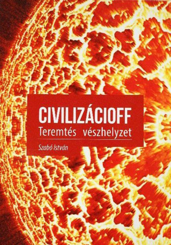 Szabó István - Civilizácioff - Teremtés vészhelyzet