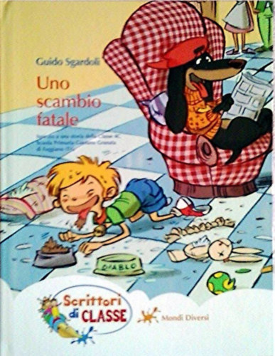 Guido Sgardoli, Erika De Pieri (illus.) - Uno scambio fatale (Scrittori di Classe)(Mondi Diversi)