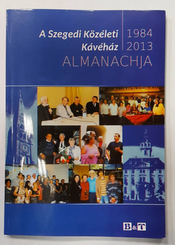 Szondi Ildik, Majzik Istvn - A Szegedi Kzleti Kvhz almanachja, 1984-2013