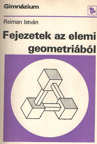 Reiman Istvn - Fejezetek az elemi geometribl