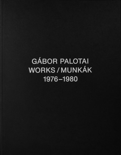 Palotai Gbor, Peternk Mikls - Gbor Palotai: Munkk / Works 1976-1980