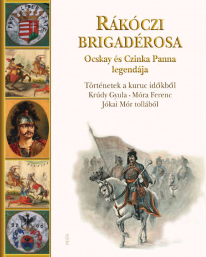 Krdy Gyula, Mra Ferenc, Jkai Mr - Rkczi brigadrosa Ocskay s Czinka Panna legendja