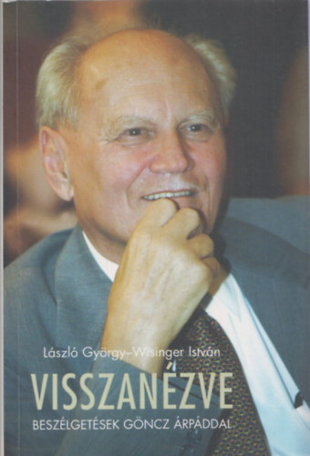 L�szl� Gy�rgy, Wisinger Istv�n - Visszan�zve - Besz�lget�sek G�ncz �rp�ddal + K�sz�nj�k Eln�k �r ( 2db k�nyv)