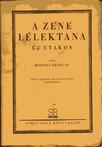 Mosonyi Dezső Dr. - A zene lélektana - Új utakon