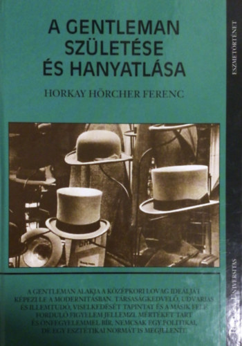 Horkay Hörcher Ferenc - A gentleman születése és hanyatlása