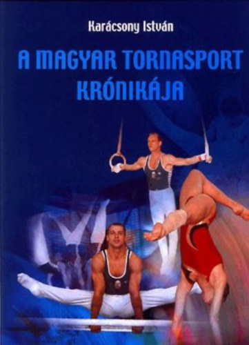 Karcsony Istvn - A magyar tornasport krnikja