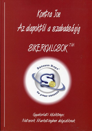 Kontra Joe - Az alapokt�l a szabads�gig. Sikerkulcsok.