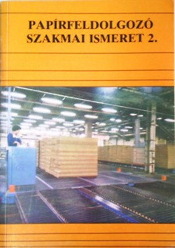 Utasi Mikls (szerk) - Paprfeldolgoz szakmai ismeret 2.
