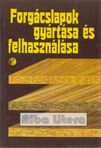 Dr. Hadnagy József - Forgácslapok gyártása és felhasználása