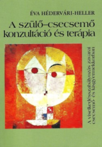 va Hdervri-Heller - A szl-csecsem konzultci s terpia. A viselkedsszablyozs zavarai csecsem s kisgyermekkorban.