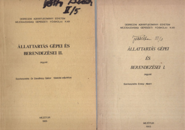 Erényi Albert - Állattartás gépei és berendezései I-II. Jegyzet - Debreceni Agrártudományi Egyetemi Mezőgazdasági Gépészeti Fősikolai Kar 1983 . Mezőtúr