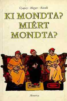 Gyapai-Megyer Ritok - Ki mondta? Mirt mondta?