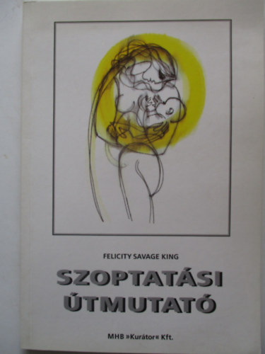 Felicity Savage King - Szoptatsi tmutat