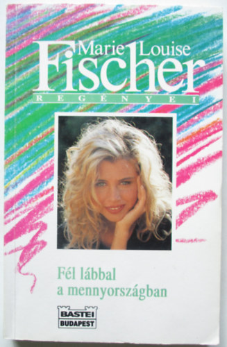Marie Louise Fischer - F�l l�bbal a mennyorsz�gban