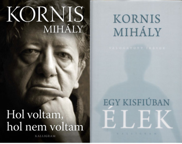 Kornis Mihly - Hol voltam, hol nem voltam + Egy kisfiban lek - Vlogatott rsok (CD mellklettel) ( 2 ktet )