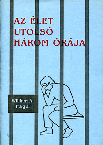 William A. Fagal - Az élet utolsó három órája