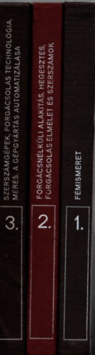 Beer-Kiss-Párkányné - Fémismeret és gépgyártástechnológia 1-3. (1. Fémismeret, 2. Forgácsnélküli alakítás, hegesztés, forgácsolás elmélet és szerszámok, 3. Szerszámgépek, forgácsolás technológia, mérés, a gépgyártás automatizálása)