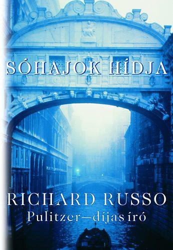 Richard Russo, Szerk.: rdgh Csilla, Szkely Regina (szerk.), rdgh Blint (ford.) - Shajok hdja (Bridge of Sighs) - rdgh Blint fordtsa