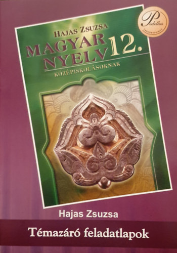 Hajas Zsuzsa - Magyar nyelv 12. - Témazáró feladatlapok