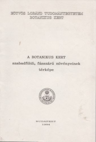 Mszros Melinda (szerk.), Orlci Lszl (szerk.) - A botanikus kert szabadfldi, fsszr nvnyeinek trkpe