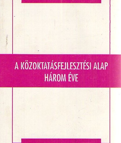 Báthory Zoltán; Kiss Albertné - A közoktatásfejlesztési alap három éve