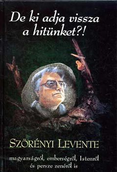 Szrnyi Levente - De ki adja vissza a hitnket?!
