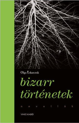 Olga Tokarczuk - Bizarr t�rt�netek
