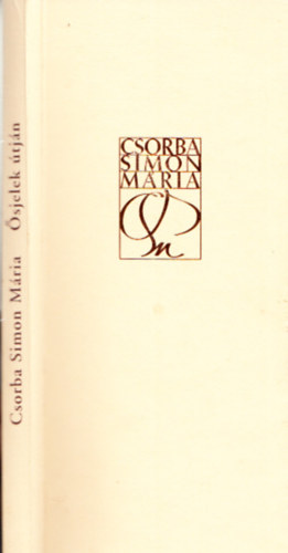 Csorba Simon Mária - Ősjelek útján (Dedikált)