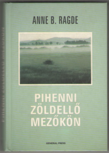 Anne B. Ragde - Pihenni zldell mezkn