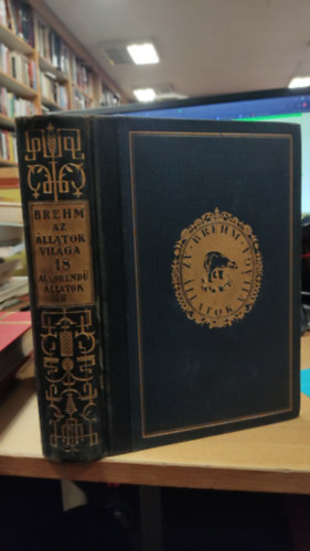 Alfred Brehm - Az állatok világa 18. (Alsórendű állatok II. kötet)