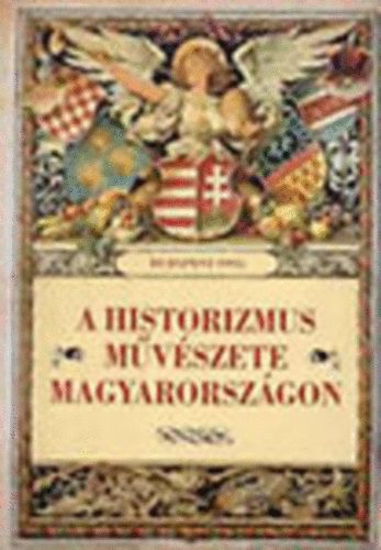 Zdor Anna (szerk.) - A historizmus mvszete Magyarorszgon - Mvszettrtneti tanulmnyok