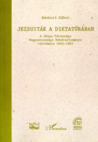 Bnkuti Gbor - Bnkuti Gbor - Jezsuitk a diktatrban