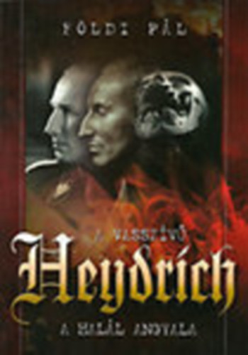 Fldi Pl - "Vasszv" Heydrich - "A Hall Angyala" (dediklt)