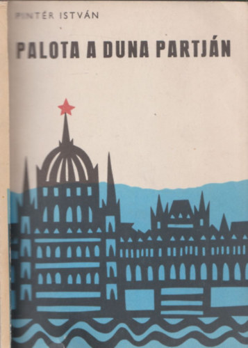 Pint�r Istv�n - Palota a Duna partj�n - Dedik�lt p�ld�ny!