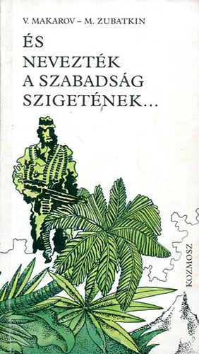 Makarov, V.- Zubatkin, M. - s neveztk a szabadsg szigetnek...